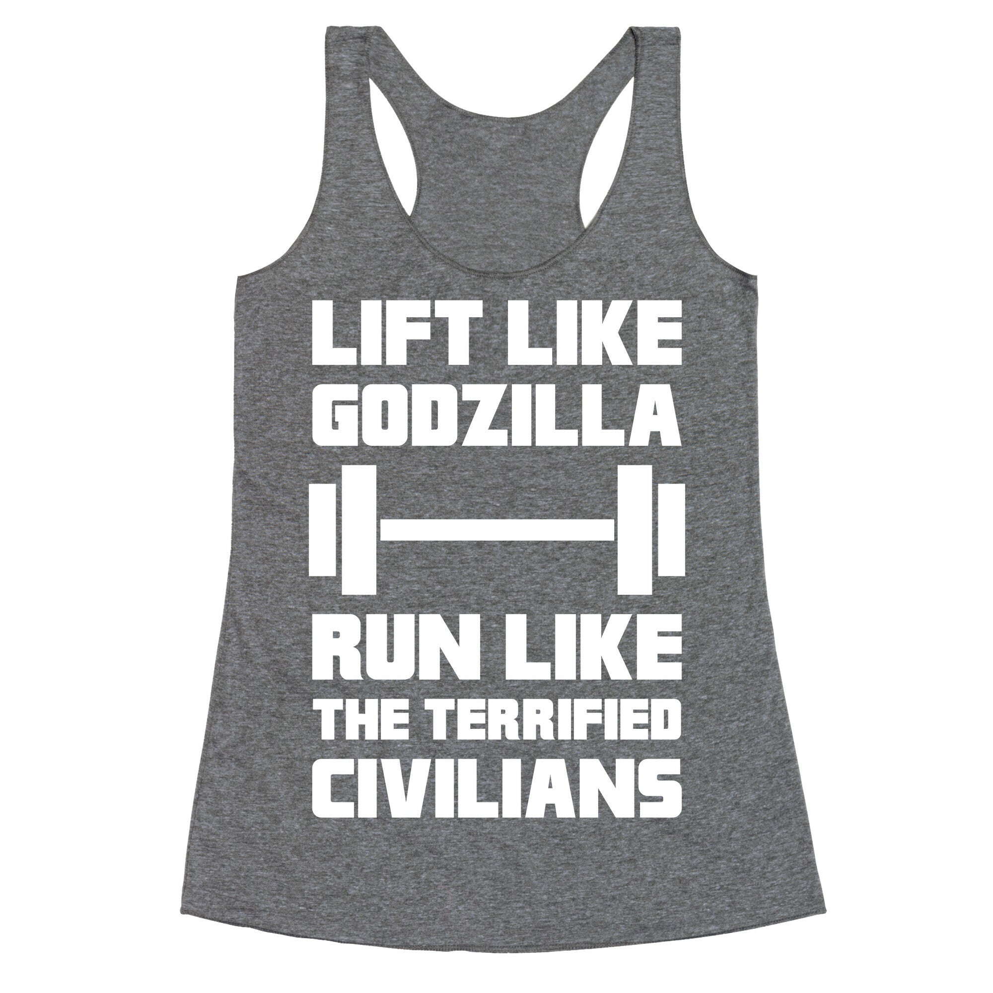 Lift Like Godzilla, Run Like The Terrified Civilians Racerback Tank